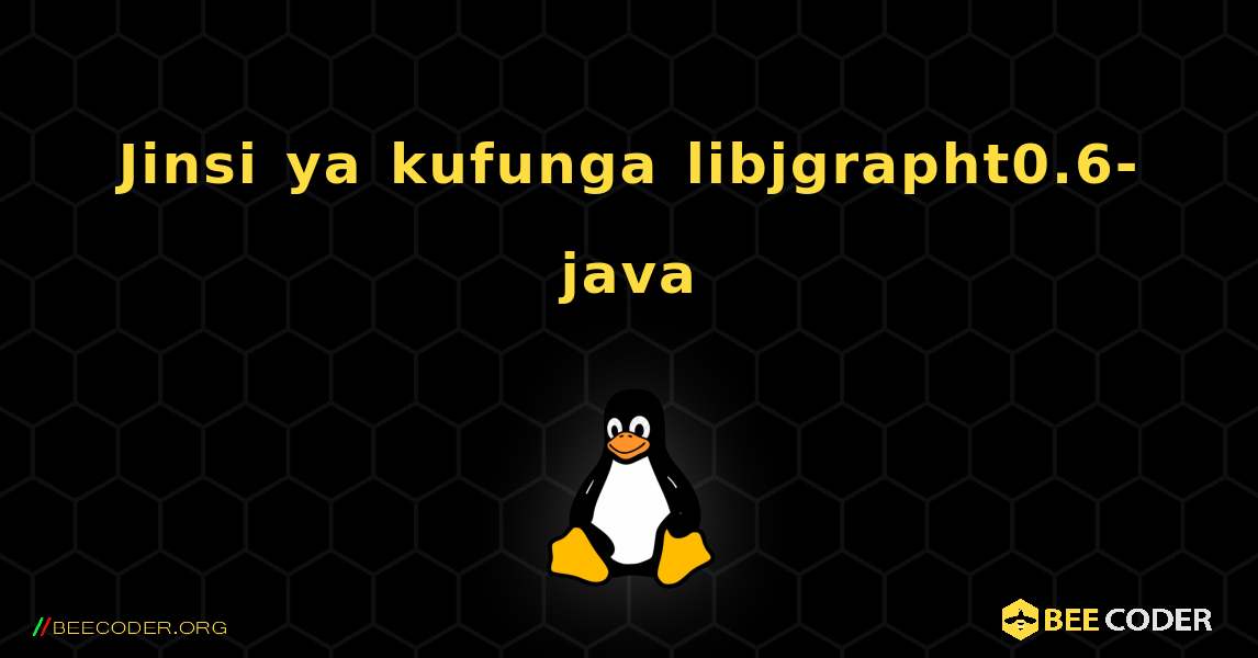 Jinsi ya kufunga libjgrapht0.6-java . Linux