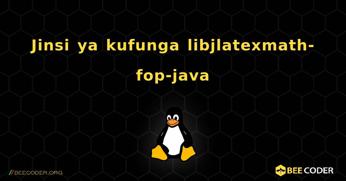 Jinsi ya kufunga libjlatexmath-fop-java . Linux