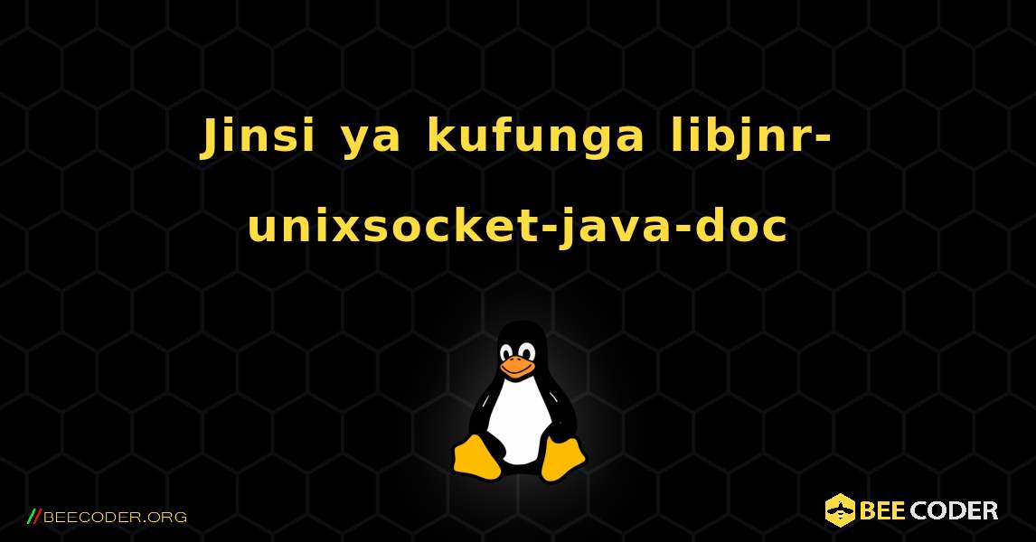 Jinsi ya kufunga libjnr-unixsocket-java-doc . Linux