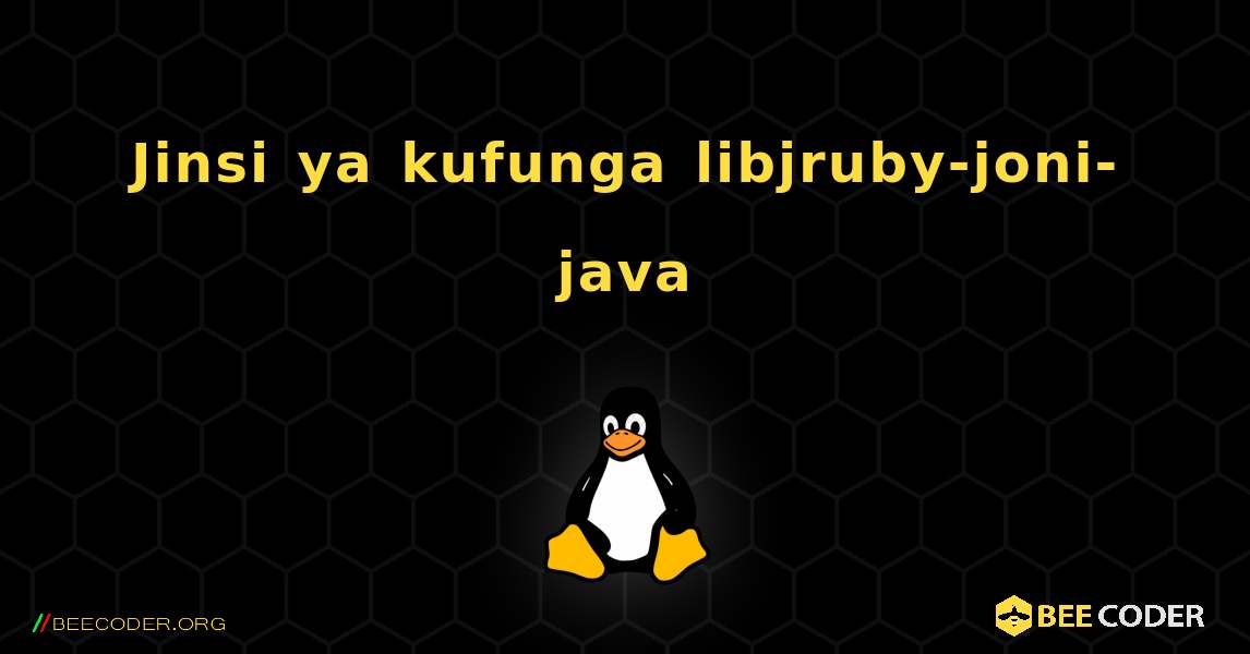 Jinsi ya kufunga libjruby-joni-java . Linux