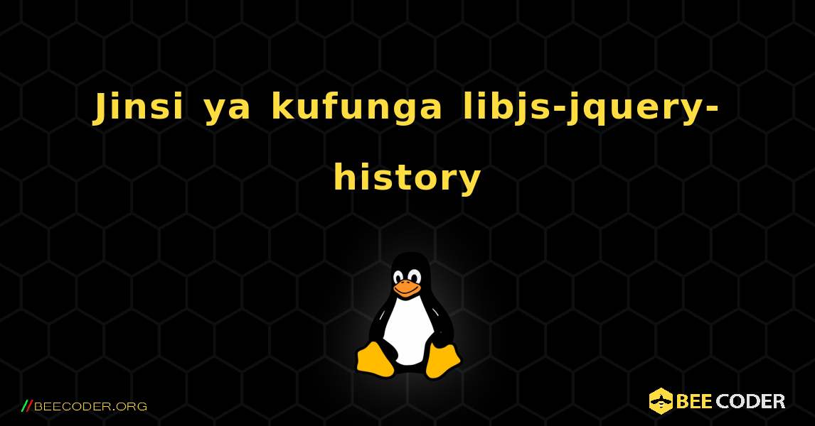 Jinsi ya kufunga libjs-jquery-history . Linux