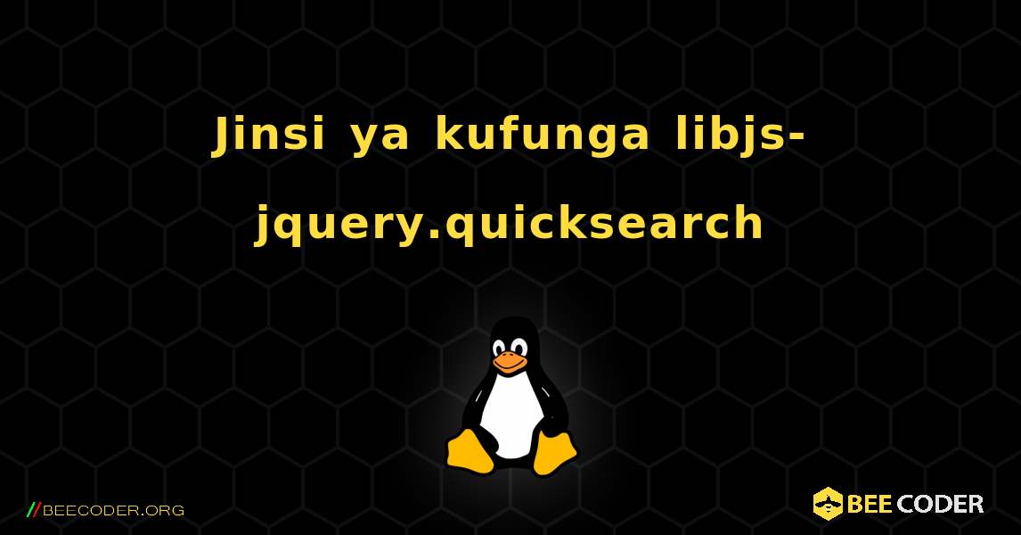 Jinsi ya kufunga libjs-jquery.quicksearch . Linux
