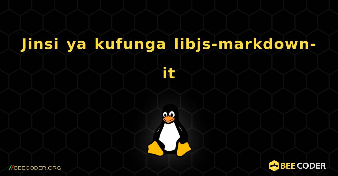 Jinsi ya kufunga libjs-markdown-it . Linux