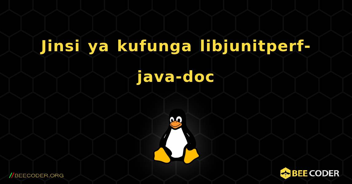 Jinsi ya kufunga libjunitperf-java-doc . Linux