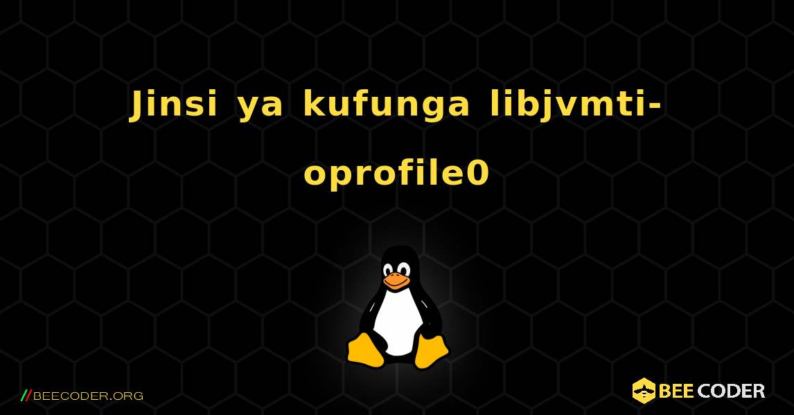 Jinsi ya kufunga libjvmti-oprofile0 . Linux