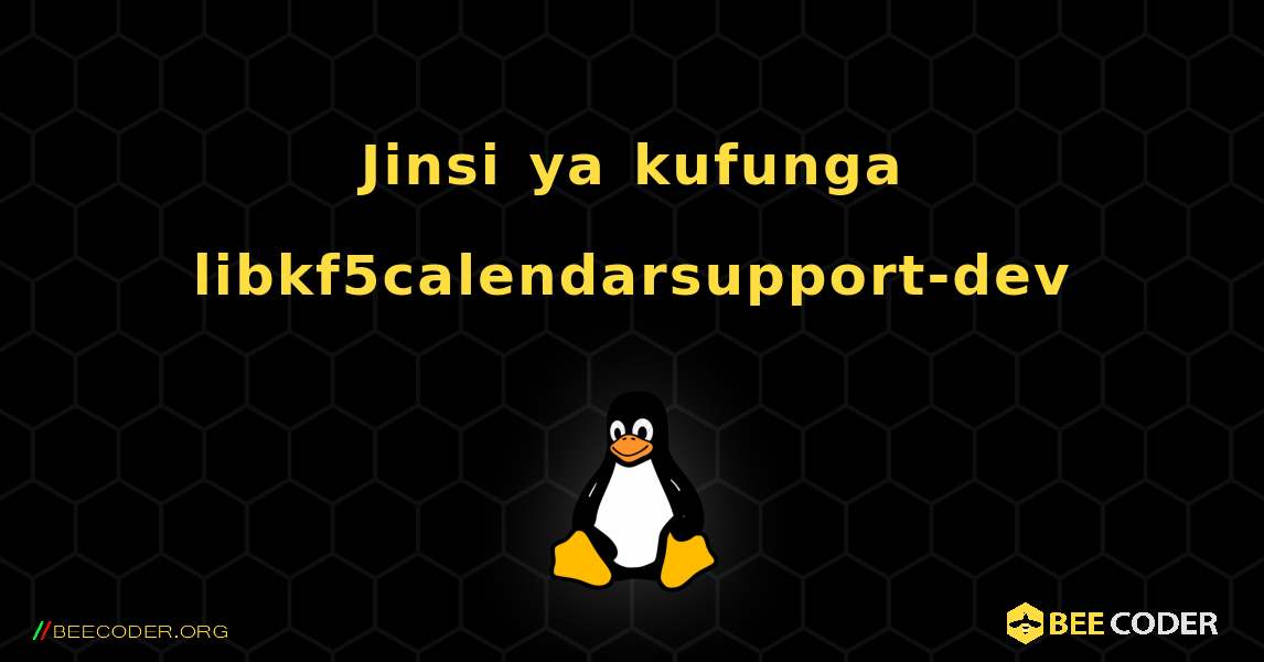 Jinsi ya kufunga libkf5calendarsupport-dev . Linux
