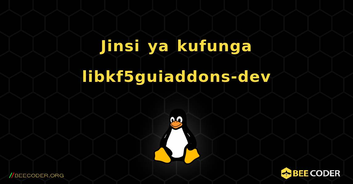 Jinsi ya kufunga libkf5guiaddons-dev . Linux