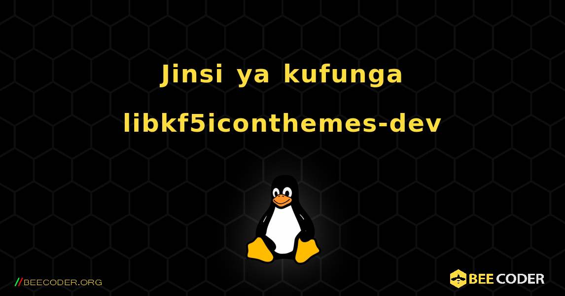 Jinsi ya kufunga libkf5iconthemes-dev . Linux