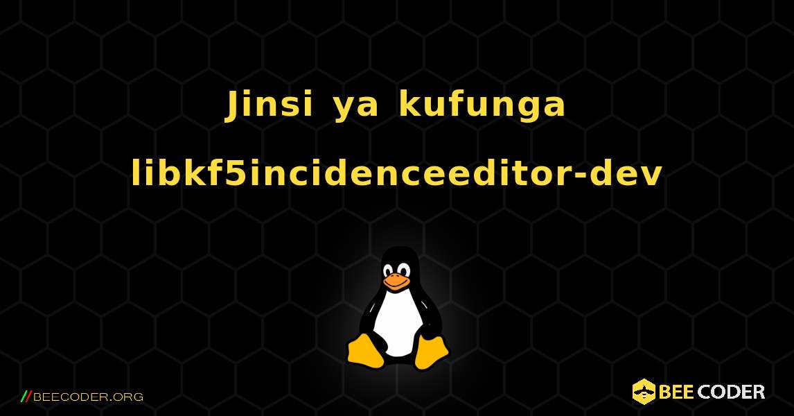 Jinsi ya kufunga libkf5incidenceeditor-dev . Linux