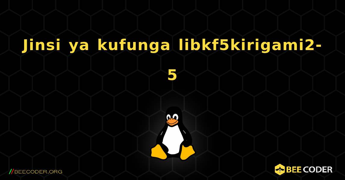 Jinsi ya kufunga libkf5kirigami2-5 . Linux