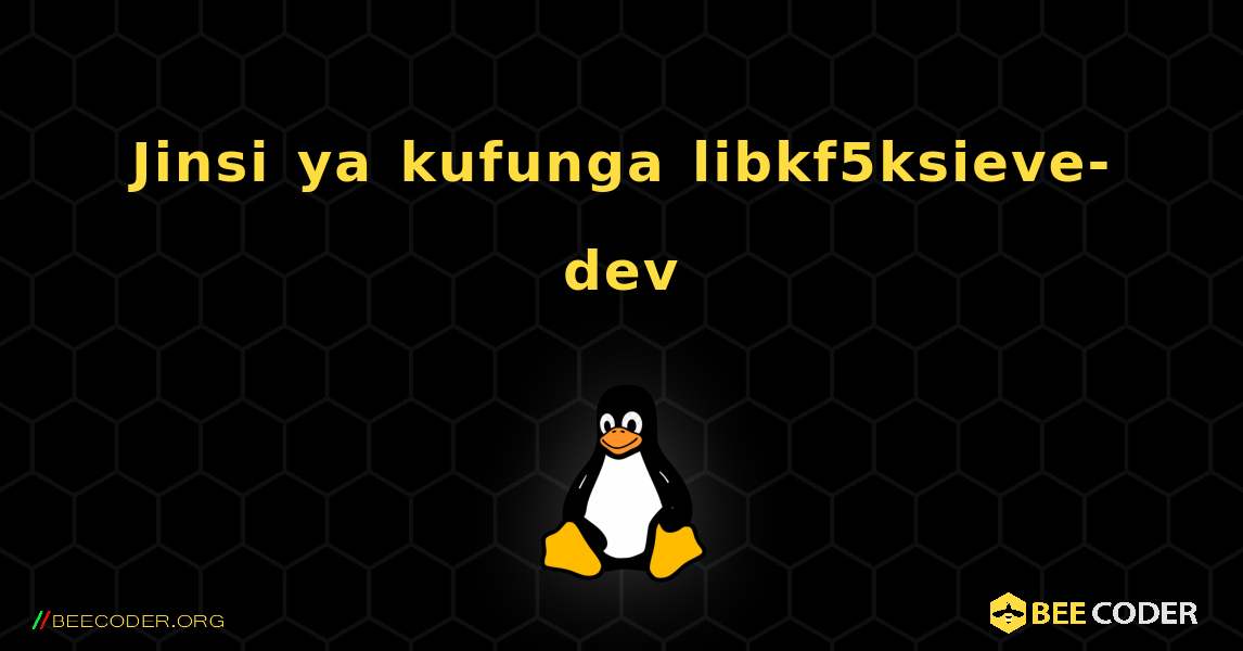 Jinsi ya kufunga libkf5ksieve-dev . Linux