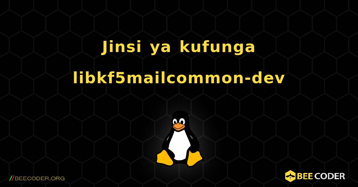 Jinsi ya kufunga libkf5mailcommon-dev . Linux