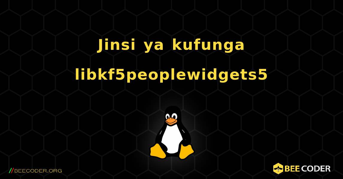 Jinsi ya kufunga libkf5peoplewidgets5 . Linux