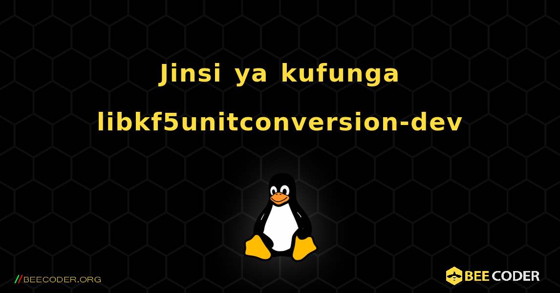 Jinsi ya kufunga libkf5unitconversion-dev . Linux