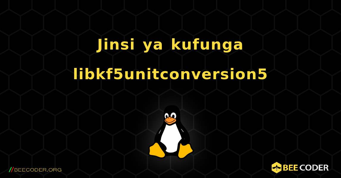 Jinsi ya kufunga libkf5unitconversion5 . Linux