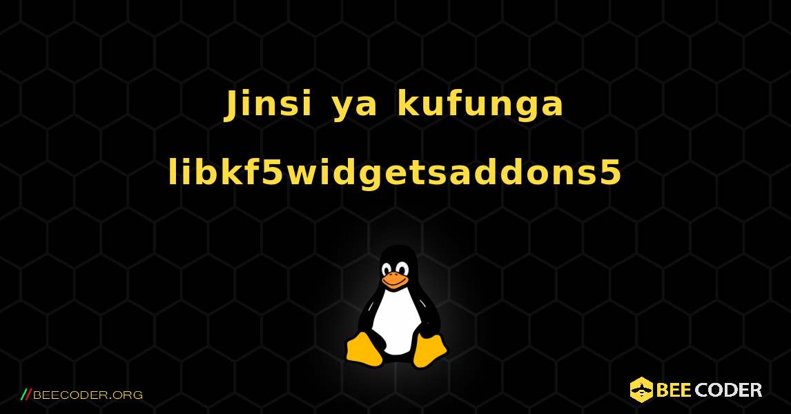 Jinsi ya kufunga libkf5widgetsaddons5 . Linux