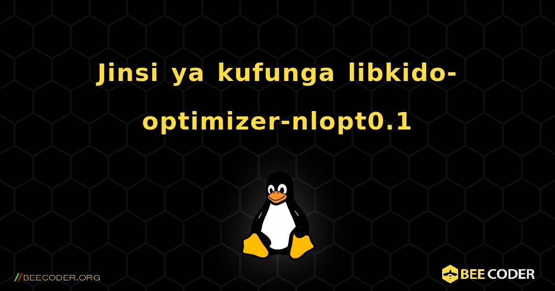 Jinsi ya kufunga libkido-optimizer-nlopt0.1 . Linux