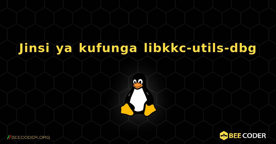 Jinsi ya kufunga libkkc-utils-dbg . Linux