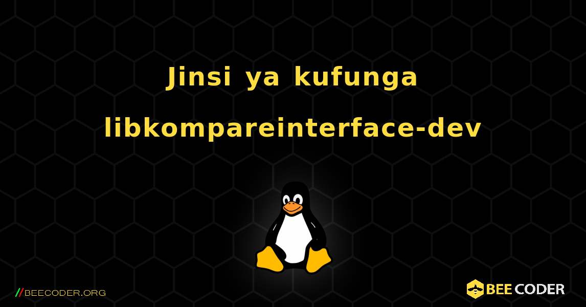 Jinsi ya kufunga libkompareinterface-dev . Linux