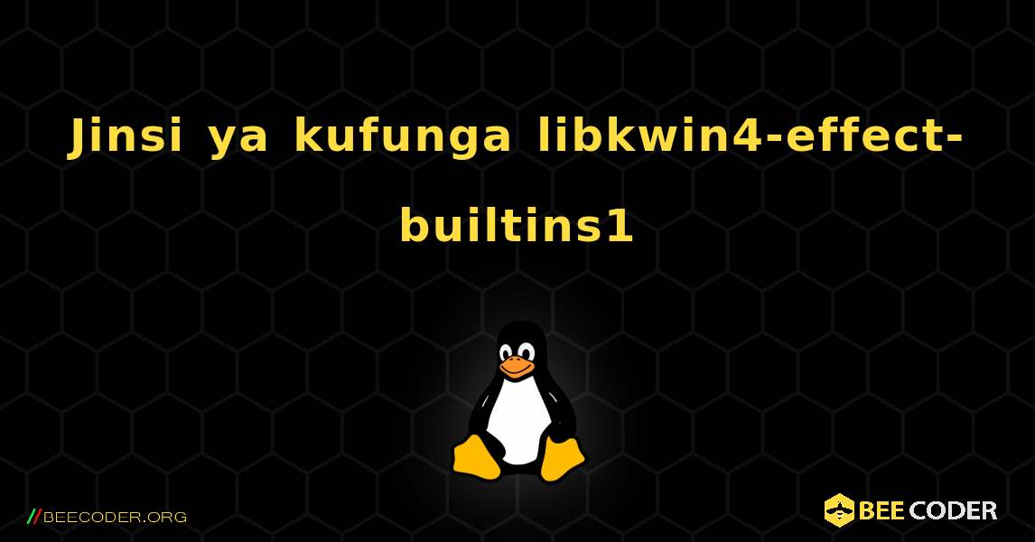 Jinsi ya kufunga libkwin4-effect-builtins1 . Linux