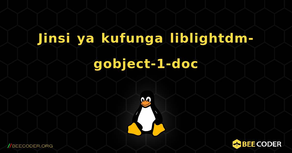 Jinsi ya kufunga liblightdm-gobject-1-doc . Linux