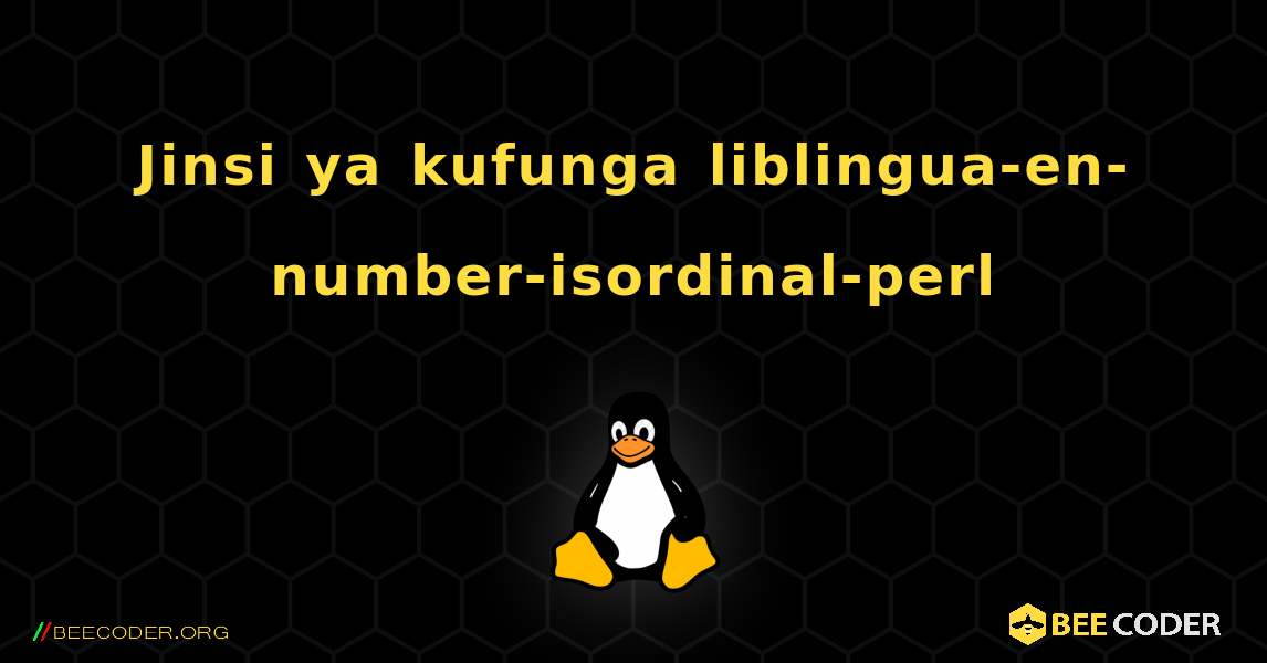 Jinsi ya kufunga liblingua-en-number-isordinal-perl . Linux