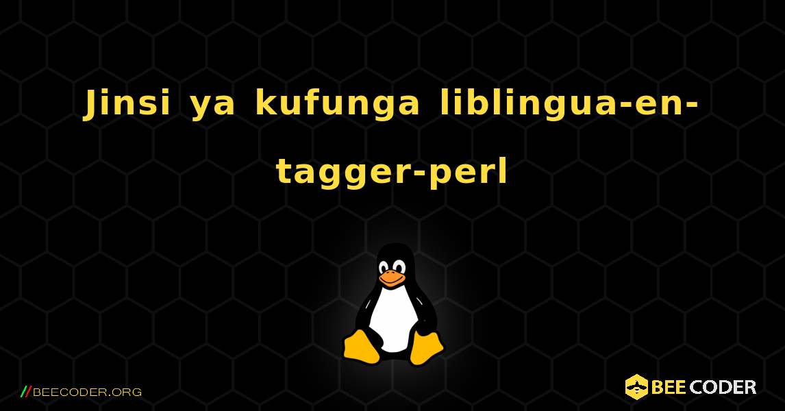 Jinsi ya kufunga liblingua-en-tagger-perl . Linux