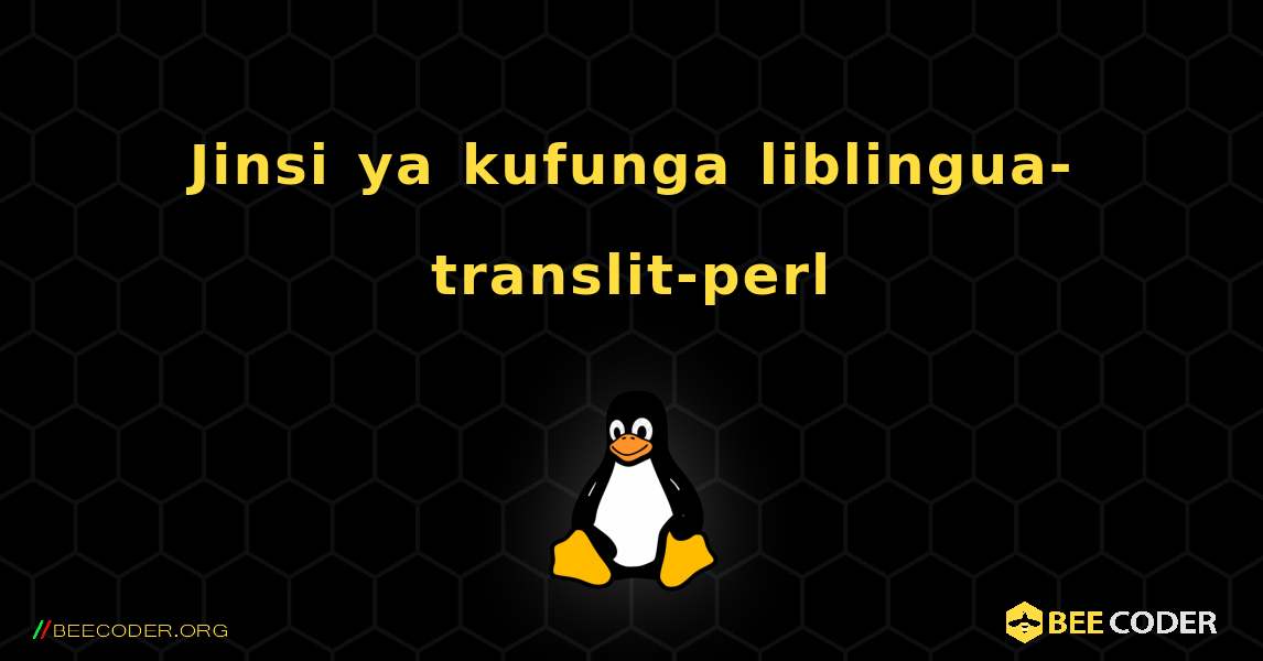 Jinsi ya kufunga liblingua-translit-perl . Linux