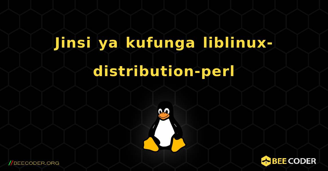 Jinsi ya kufunga liblinux-distribution-perl . Linux