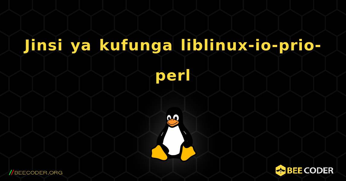 Jinsi ya kufunga liblinux-io-prio-perl . Linux