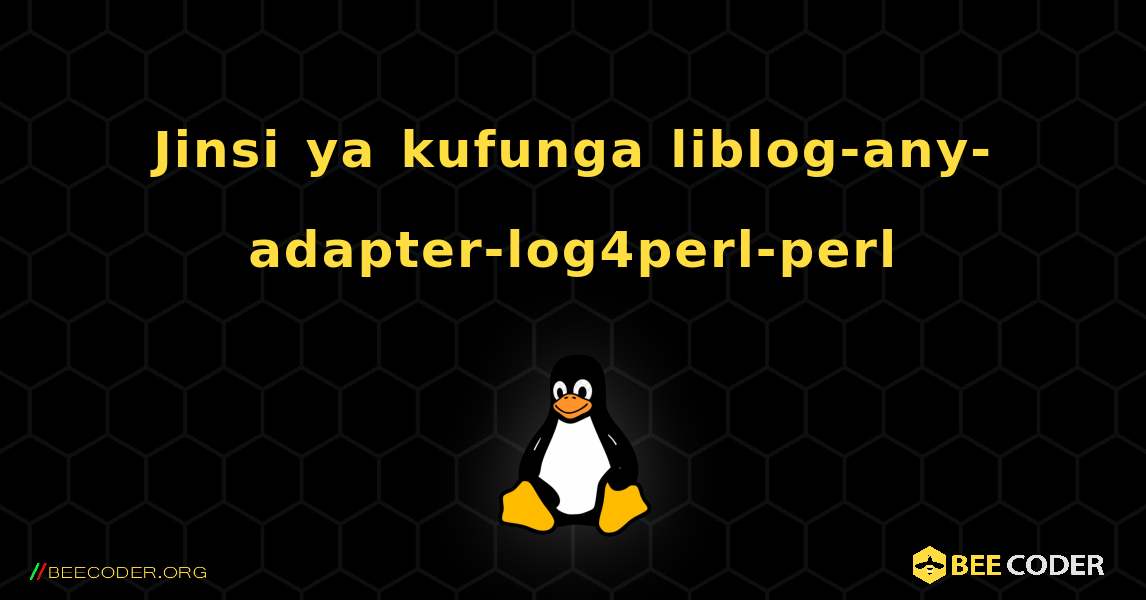 Jinsi ya kufunga liblog-any-adapter-log4perl-perl . Linux