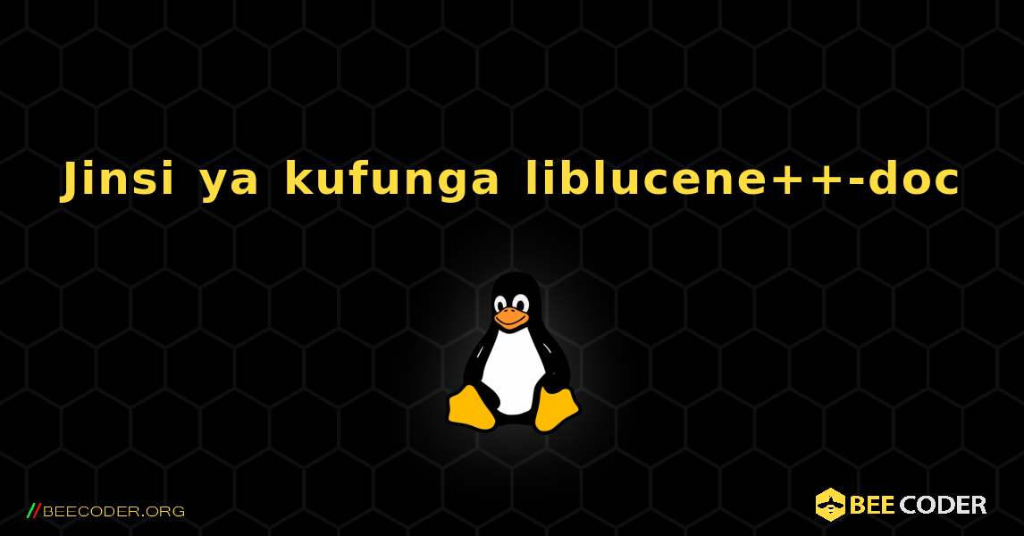 Jinsi ya kufunga liblucene++-doc . Linux