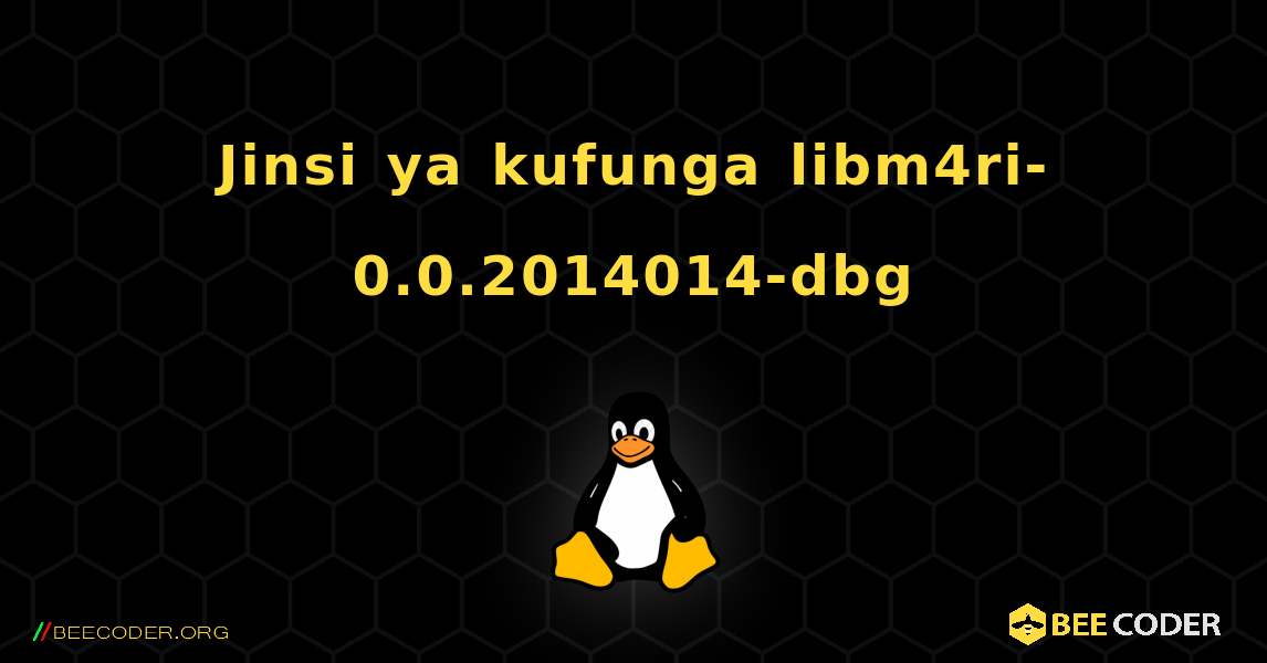 Jinsi ya kufunga libm4ri-0.0.2014014-dbg . Linux