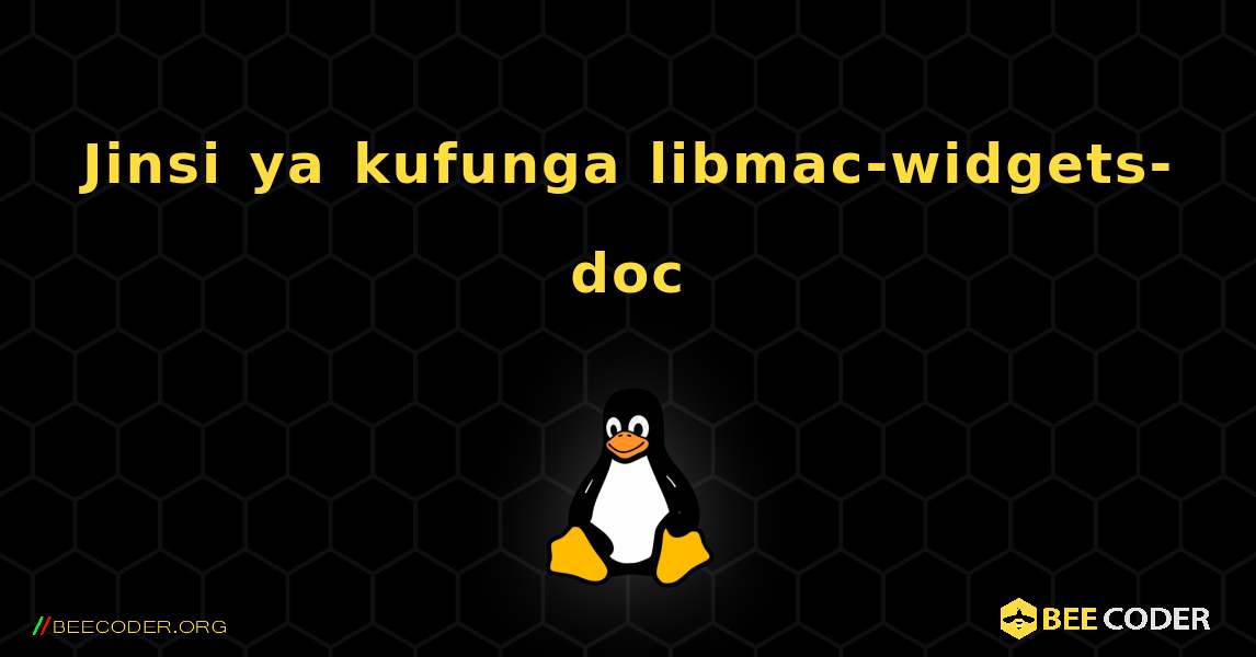 Jinsi ya kufunga libmac-widgets-doc . Linux