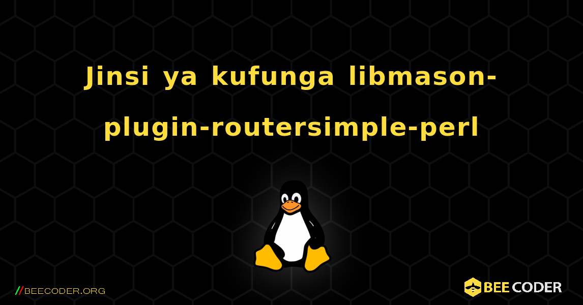Jinsi ya kufunga libmason-plugin-routersimple-perl . Linux