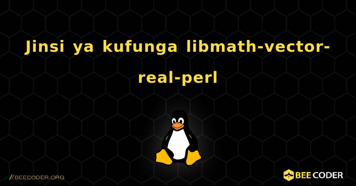 Jinsi ya kufunga libmath-vector-real-perl . Linux