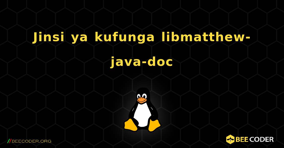 Jinsi ya kufunga libmatthew-java-doc . Linux