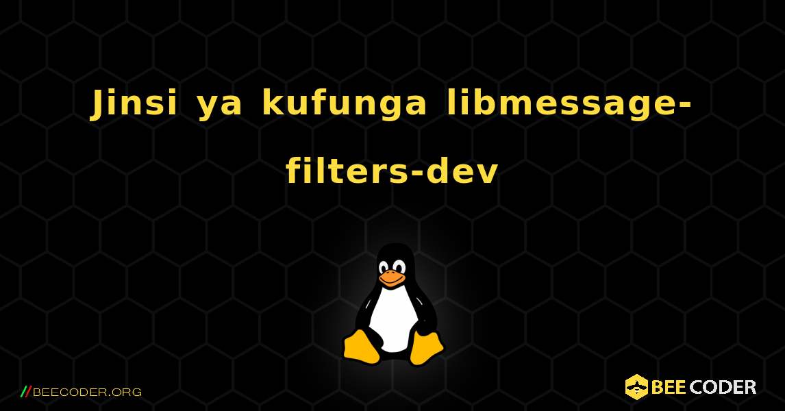 Jinsi ya kufunga libmessage-filters-dev . Linux