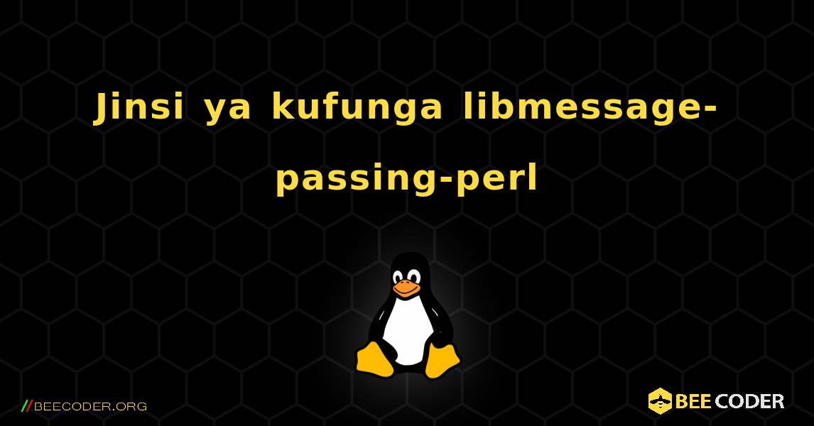 Jinsi ya kufunga libmessage-passing-perl . Linux