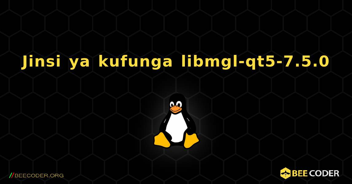 Jinsi ya kufunga libmgl-qt5-7.5.0 . Linux