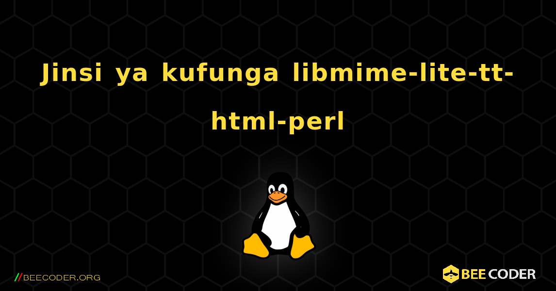 Jinsi ya kufunga libmime-lite-tt-html-perl . Linux