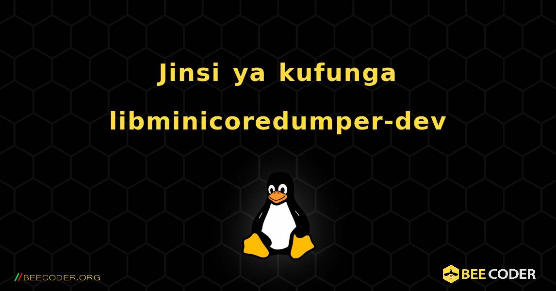 Jinsi ya kufunga libminicoredumper-dev . Linux