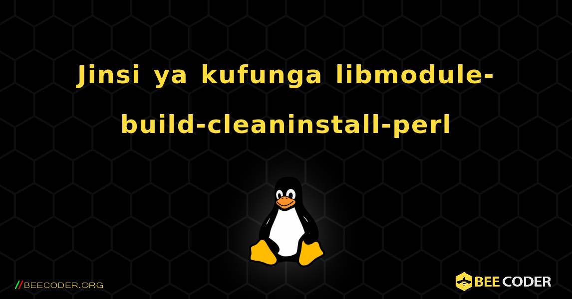 Jinsi ya kufunga libmodule-build-cleaninstall-perl . Linux