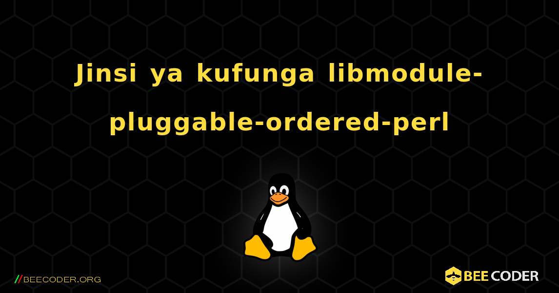 Jinsi ya kufunga libmodule-pluggable-ordered-perl . Linux