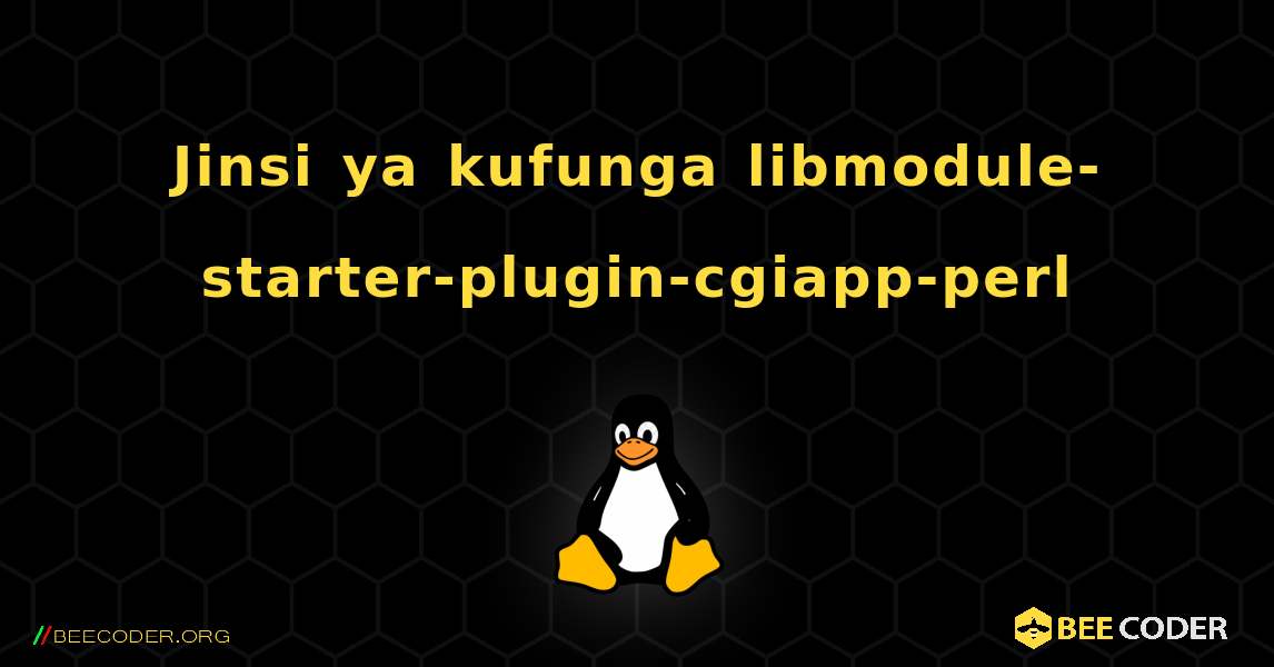 Jinsi ya kufunga libmodule-starter-plugin-cgiapp-perl . Linux