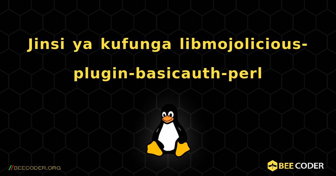 Jinsi ya kufunga libmojolicious-plugin-basicauth-perl . Linux