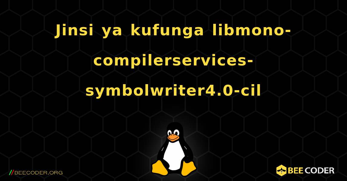 Jinsi ya kufunga libmono-compilerservices-symbolwriter4.0-cil . Linux
