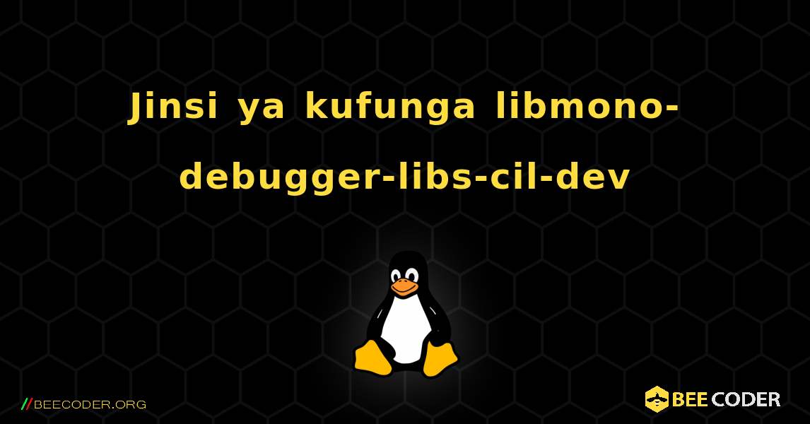 Jinsi ya kufunga libmono-debugger-libs-cil-dev . Linux