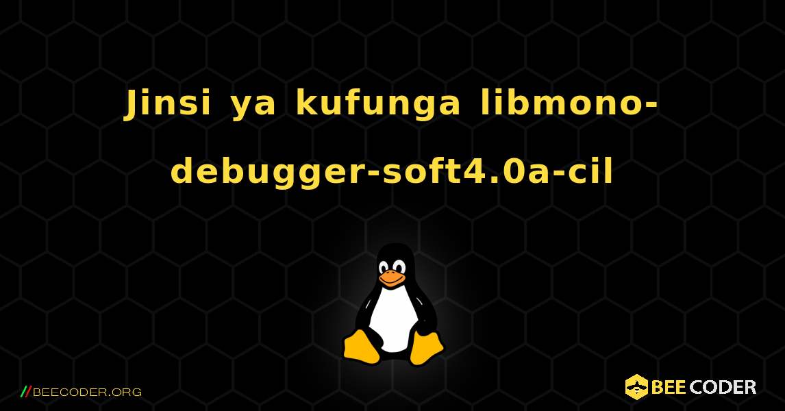 Jinsi ya kufunga libmono-debugger-soft4.0a-cil . Linux