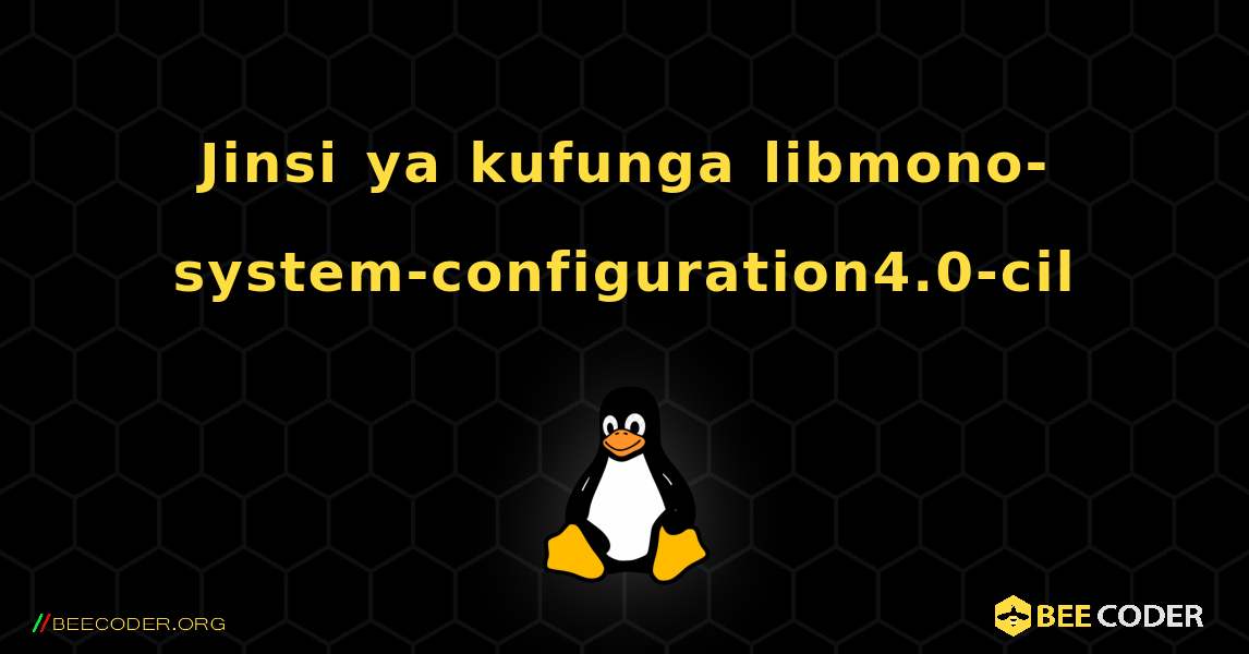 Jinsi ya kufunga libmono-system-configuration4.0-cil . Linux